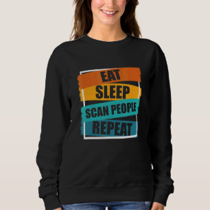 Eat Sleep Scan People Repeat Mri Technologist Mri Sweatshirt