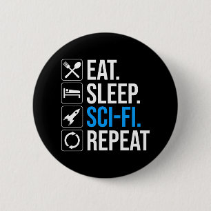 Eat Sleep Sci-Fi Repeat 6 Cm Round Badge