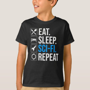 Eat Sleep Sci-Fi Repeat T-Shirt