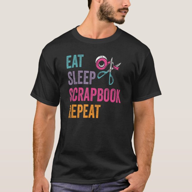 Eat Sleep Scrapbook Crafting Scrapbooking Craft Cr T-Shirt (Front)
