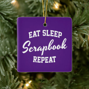 Eat Sleep Scrapbook Repeat Scrapbooking Ceramic Ornament