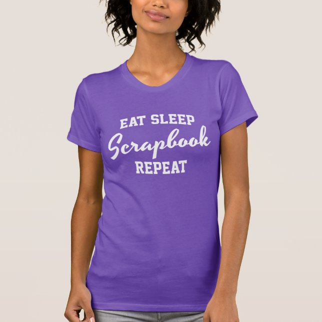 Eat Sleep Scrapbook Repeat Scrapbooking T-Shirt (Front)