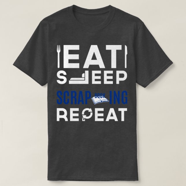 Eat Sleep Scrapbooking Repeat1 T-Shirt (Design Front)