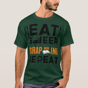 Eat Sleep Scrapbooking Repeata T-Shirt
