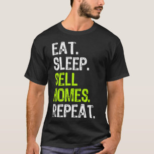 Eat Sleep Sell Homes Real Estate Agent Realtor Fun T-Shirt