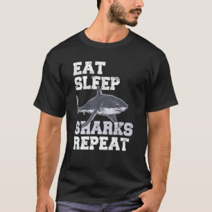 Eat Sleep Sharks Repeat   Shark     Sharks Ocean T-Shirt