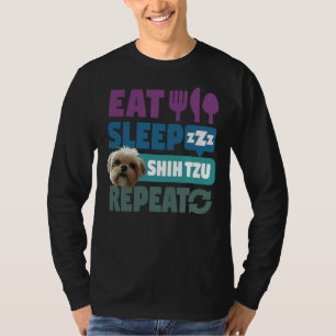 Eat Sleep Shih Tzu Repeat Dog T-Shirt