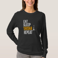 Eat Sleep Shisha Repeat - Water Pipe Smoke Hookah