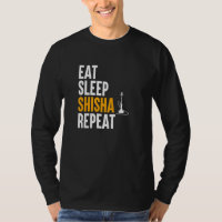Eat Sleep Shisha Repeat - Water Pipe Smoke Hookah