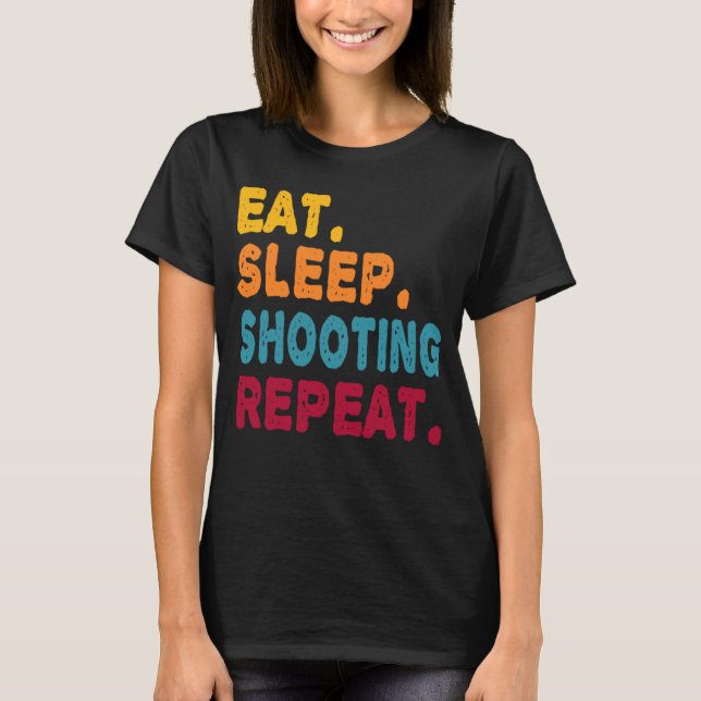 Eat Sleep Shooting Repeat  Boys Men Women Sports P T-Shirt (Front)