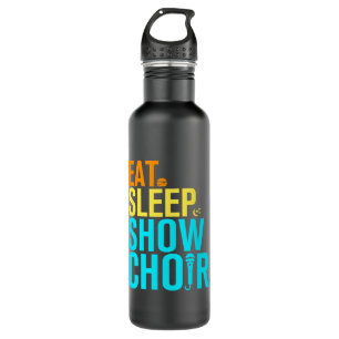 Eat Sleep Show Choir 710 Ml Water Bottle