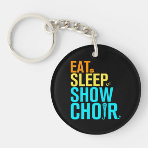 Eat Sleep Show Choir Key Ring