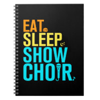 Eat Sleep Show Choir