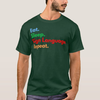 Eat Sleep Sign Language Repeat T-Shirt
