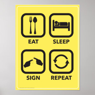 Eat. Sleep. Sign. Repeat. An ASL Classroom poster. Poster