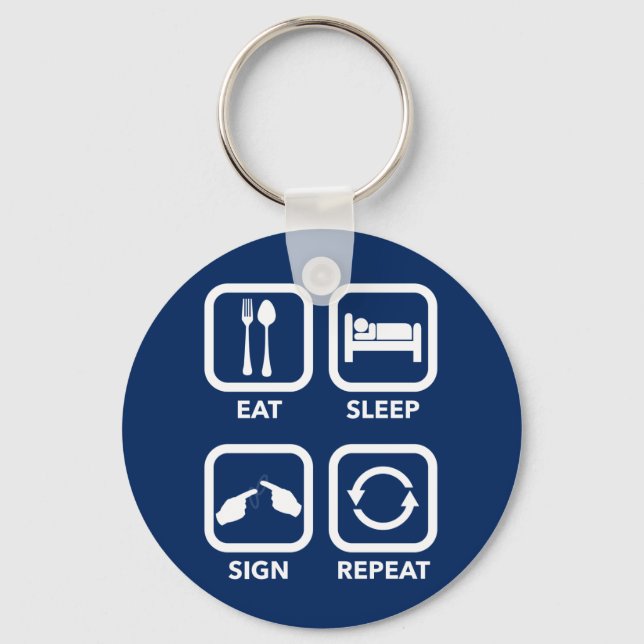 Eat. Sleep. Sign. Repeat.   ASL keychain. Key Ring (Front)