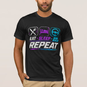 Eat sleep sim race repeat for sim racing fans T-Shirt