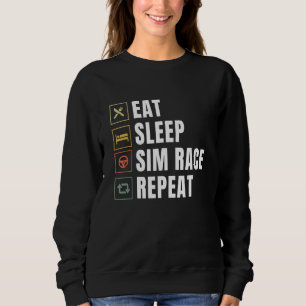 Eat Sleep Sim Race Repeat Sim Racer Sweatshirt