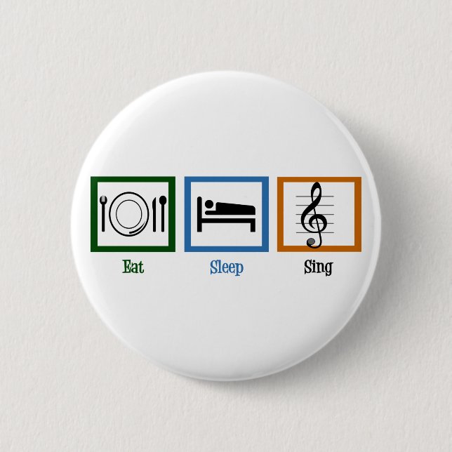Eat Sleep Sing 6 Cm Round Badge (Front)