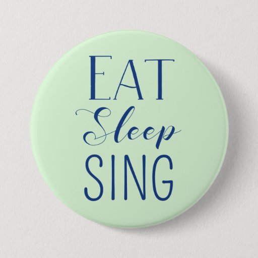 Image of Eat, Sleep, Sing Button