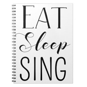Eat, Sleep, Sing Notebook