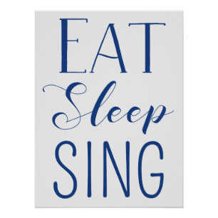 Eat, Sleep, Sing Poster