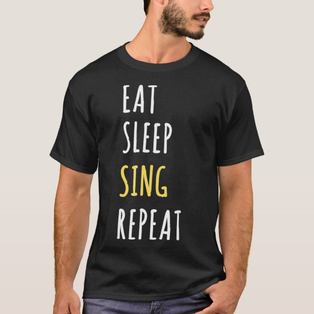 Eat Sleep Sing Repeat  Funny Singer Gift T-Shirt (Front)