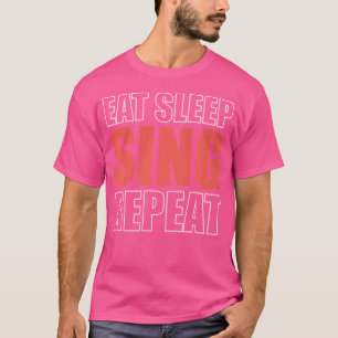 Eat Sleep Sing Repeat Opera-Singer T-Shirt