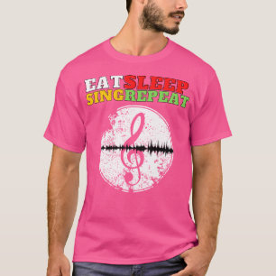 Eat Sleep Sing Repeat T-Shirt