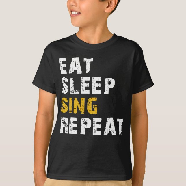 eat sleep sing repeat T-Shirt (Front)