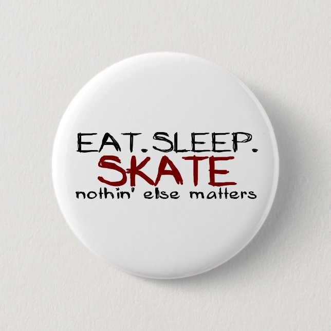 Eat Sleep Skate 6 Cm Round Badge (Front)