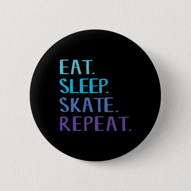 Eat Sleep Skate Repeat - Ice Or Roller Skating Tee 6 Cm Round Badge (Front)