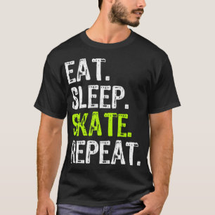 Eat Sleep Skate Repeat Skating Skater Ice Roller F T-Shirt