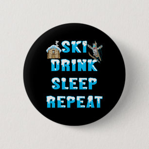 Eat Sleep Ski Drink Repeat Snow Winter Sports Apre 6 Cm Round Badge