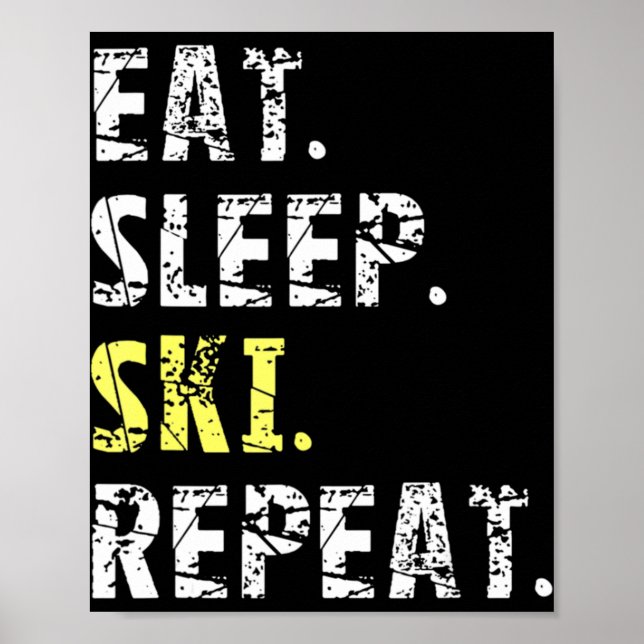 Eat Sleep Ski Repeat  - Fun Skiing  Gift Poster (Front)