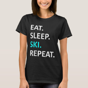 Eat Sleep Ski Repeat Funny Ski Lover Humour  T-Shirt