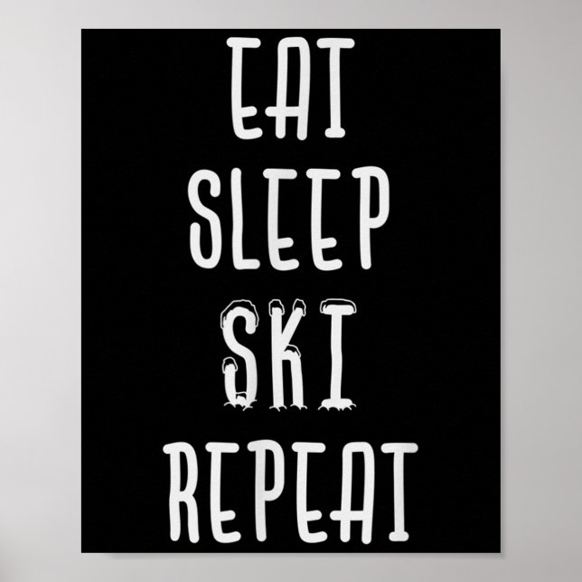 Eat Sleep Ski Repeat Funny Skiing Skier Gift  Poster (Front)