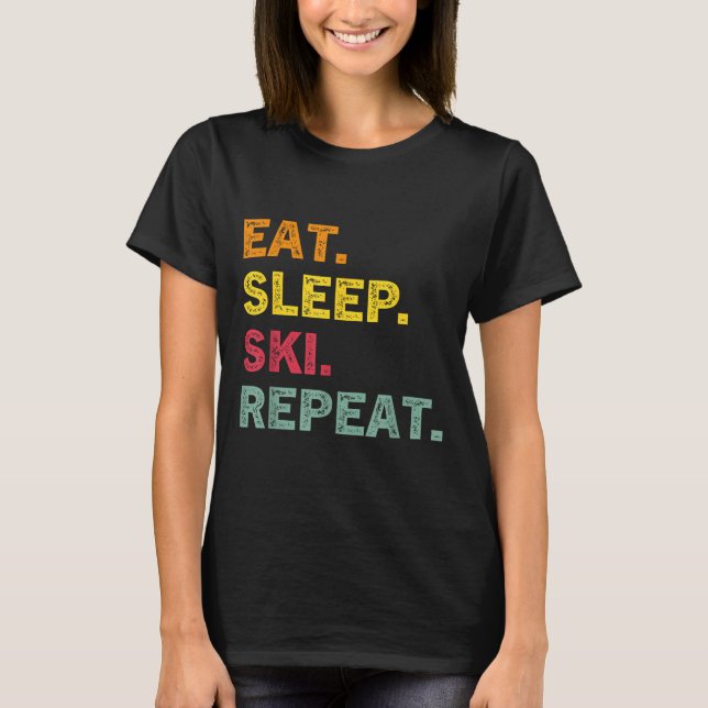 Eat Sleep Ski Repeat Ski Winter Holiday Skiing Ret T-Shirt (Front)