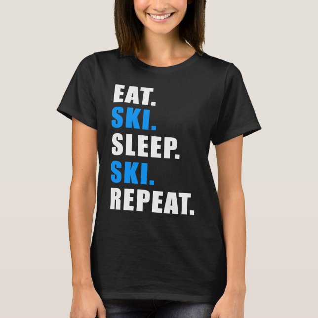 EAT SLEEP SKI REPEAT SNOW ALPIN WINTER WOMEN MEN C T-Shirt (Front)