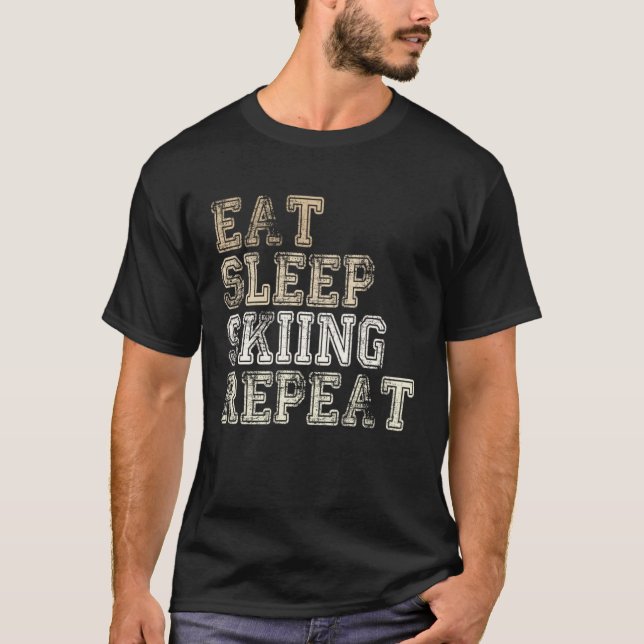 Eat Sleep Skiing Repeat Apres Ski Saying Outfit Sk T-Shirt (Front)