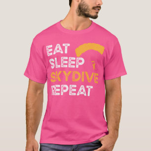 Eat Sleep Skydive Repeat Parachuting And Skydiving T-Shirt