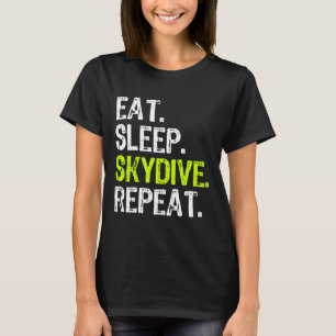 Eat Sleep Skydive Skydiving Skydiver Funny Gift Ch T-Shirt