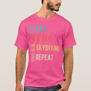 Eat Sleep Skydiving Repeat Paragliding Skydiver Sk T-Shirt