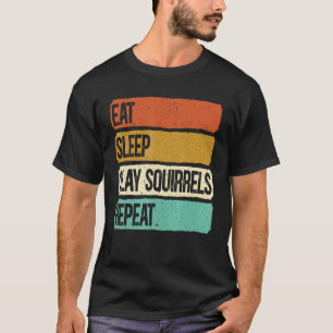 Eat Sleep Slay Squirrels Repeat Animal Hunting Hun T-Shirt