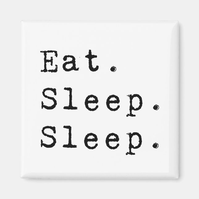 Eat Sleep Sleep Magnet (Front)