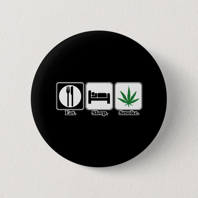 eat sleep smoke pot 6 cm round badge (Front)