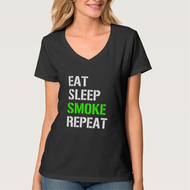 Eat Sleep Smoke Repeat  Eat Sleep Weed Repeat  Ide T-Shirt (Front)