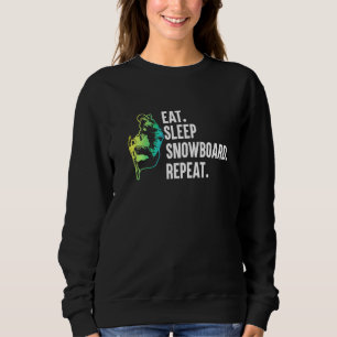 Eat Sleep Snowboard Repeat Ride Snowboard Sweatshirt