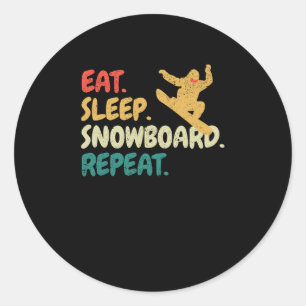 Eat Sleep Snowboard Repeat Snowboarder Funny Snow Classic Round Sticker