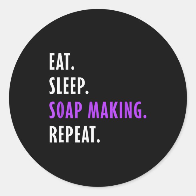 Eat Sleep Soap Making Repeat - Crafters Soapmaking Classic Round Sticker (Front)